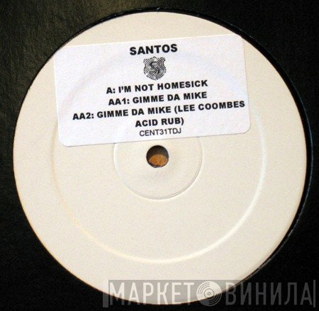 Santos - I'm Not Homesick / Gimme Da Mike