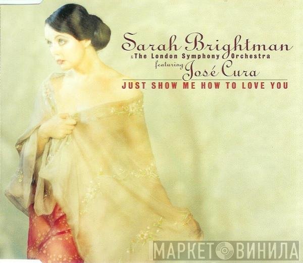 Sarah Brightman, The London Symphony Orchestra, José Cura - Just Show Me How To Love You