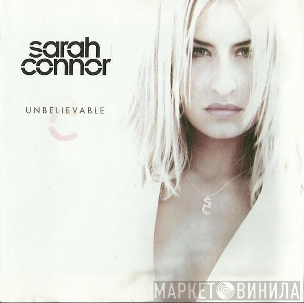 Sarah Connor  - Unbelievable