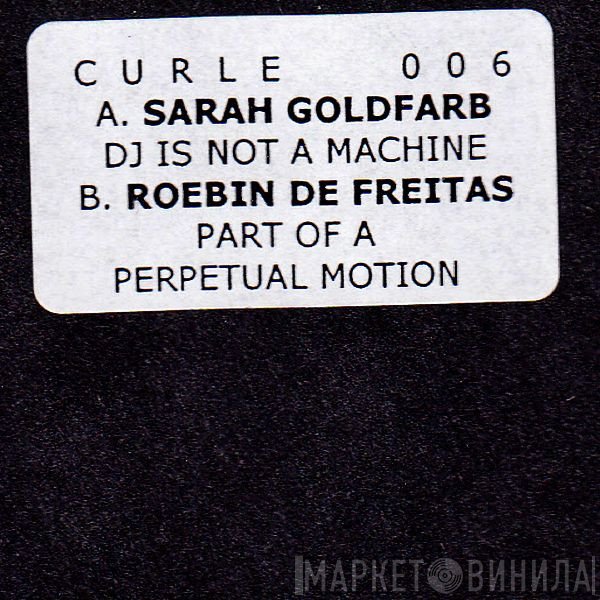 Sarah Goldfarb, Roebin de Freitas - DJ Is Not A Machine / Part Of A Perpetual Motion