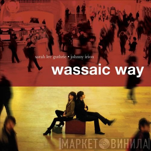 Sarah Lee Guthrie & Johnny Irion  - Wassaic Way