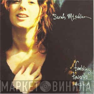 Sarah McLachlan - Fumbling Towards Ecstasy
