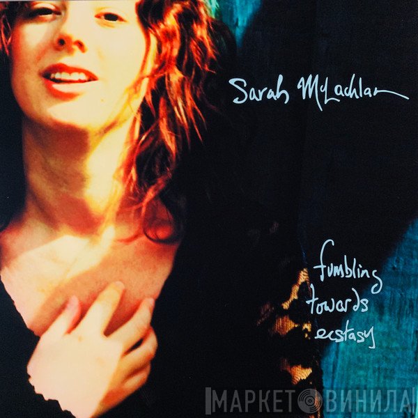 Sarah McLachlan - Fumbling Towards Ecstasy