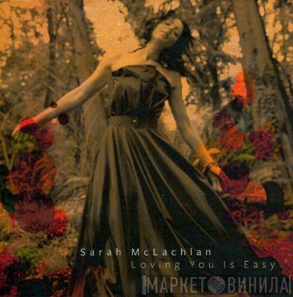 Sarah McLachlan  - Loving You Is Easy