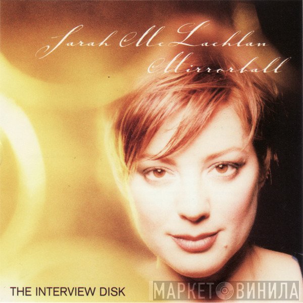 Sarah McLachlan  - Mirrorball (The Interview Disk)
