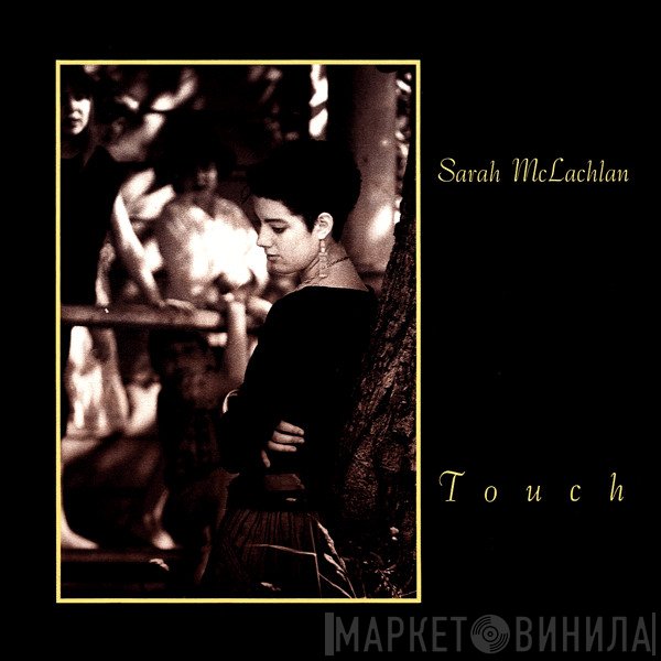 Sarah McLachlan  - Touch