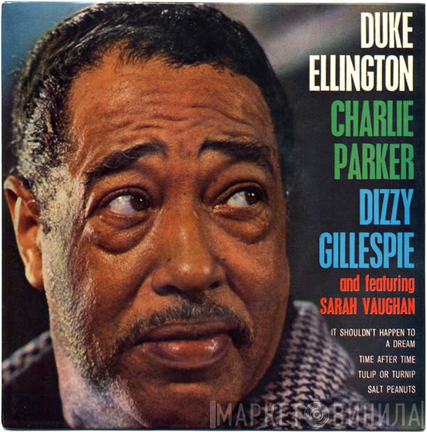 Sarah Vaughan, Dizzy Gillespie, Charlie Parker, Duke Ellington - It Shouldn't Happen To A Dream