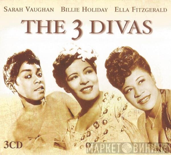 Sarah Vaughan, Ella Fitzgerald, Billie Holiday - The 3 Divas