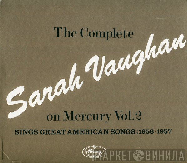 Sarah Vaughan - The Complete Sarah Vaughan On Mercury Vol. 2 - Sings Great American Songs; 1956-1957