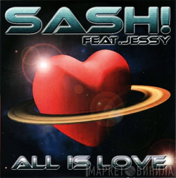 Sash! Feat. Jessy  - All Is Love