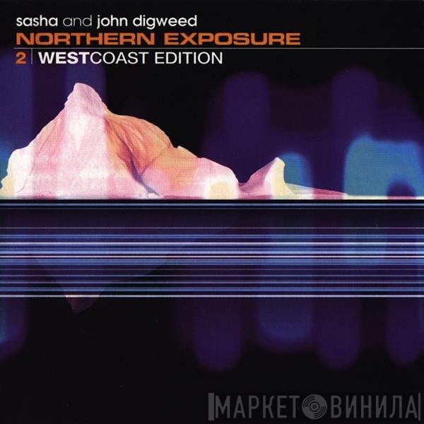 Sasha & John Digweed - Northern Exposure 2 (West Coast Edition)