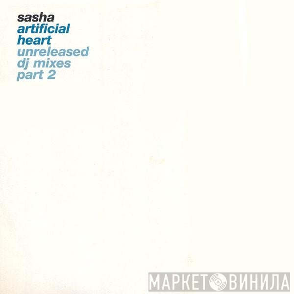 Sasha - Artificial Heart (Unreleased DJ Mixes Part 2)