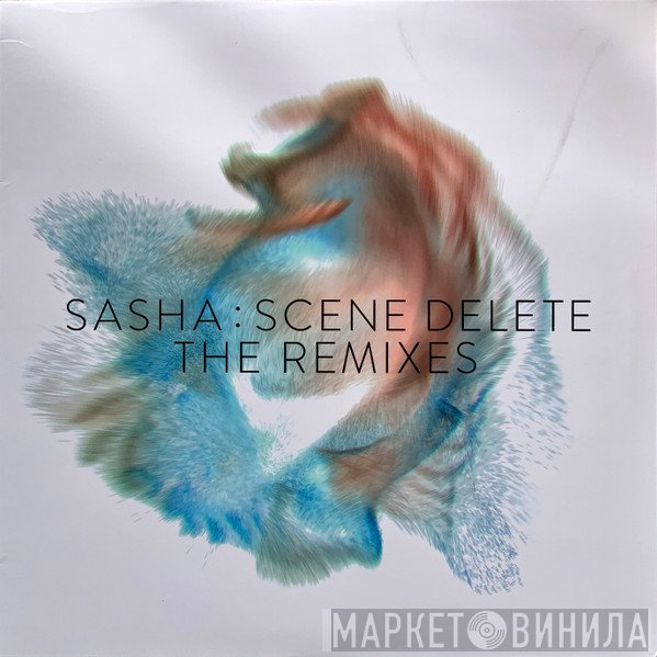 Sasha - Scene Delete: The Remixes