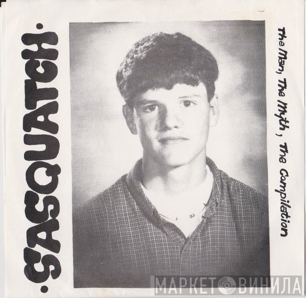  - Sasquatch: The Man, The Myth, The Compilation