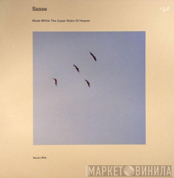 Sasse - Made Within The Upper Stairs Of Heaven