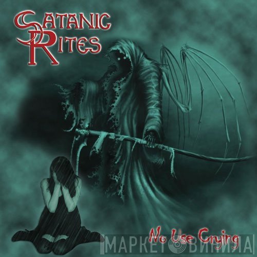 Satanic Rites  - No Use Crying