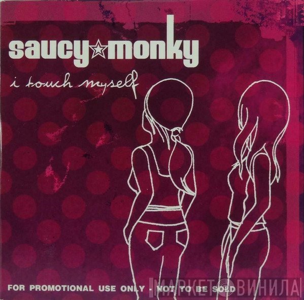 Saucy Monky - I Touch Myself