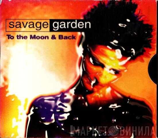 Savage Garden  - To The Moon & Back