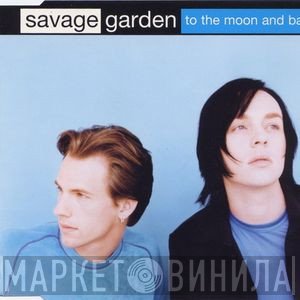 Savage Garden  - To The Moon & Back