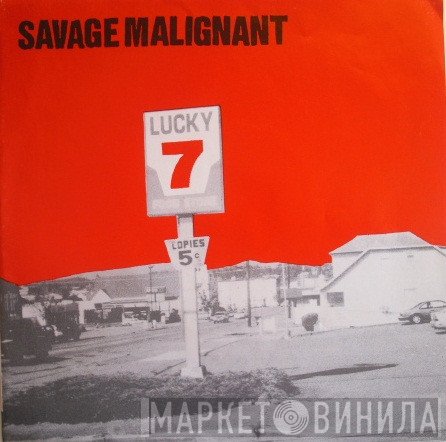 Savage Malignant - Lucky 7