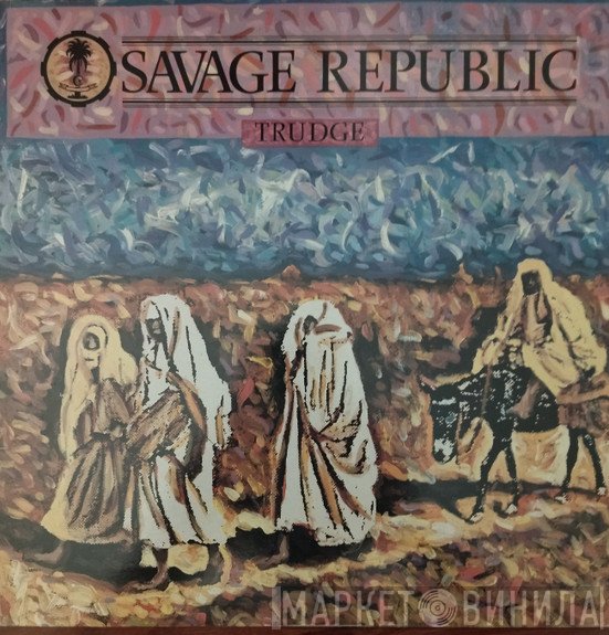 Savage Republic  - Trudge
