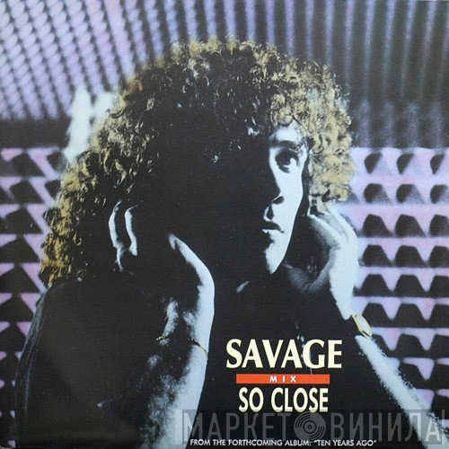 Savage  - So Close