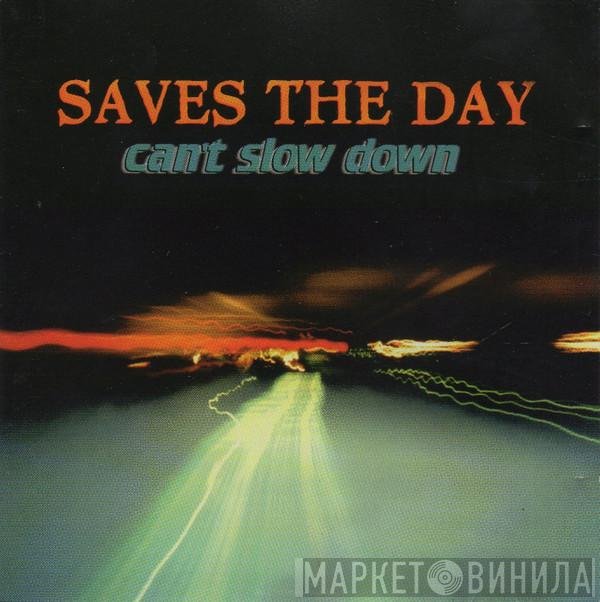 Saves The Day - Can't Slow Down