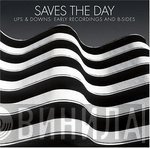 Saves The Day - Ups & Downs: Early Recordings And B-Sides