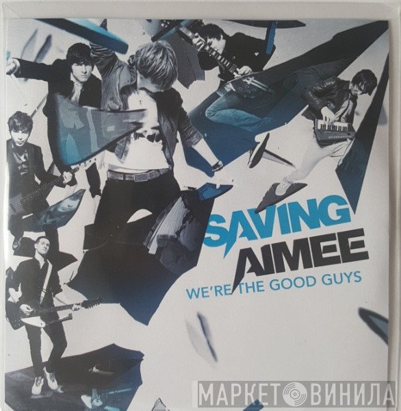 Saving Aimee - We're The Good Guys