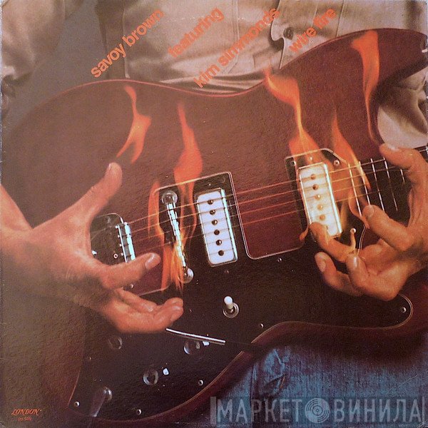 Savoy Brown Featuring Kim Simmonds  - Wire Fire