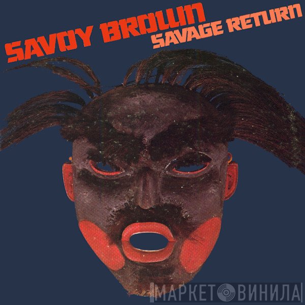 Savoy Brown  - Savage Return
