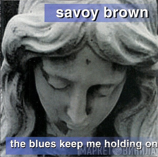 Savoy Brown - The Blues Keep Me Holding On