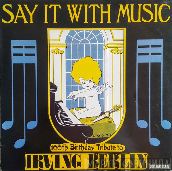  - Say It With Music (100th Birthday Tribute To Irving Berlin)