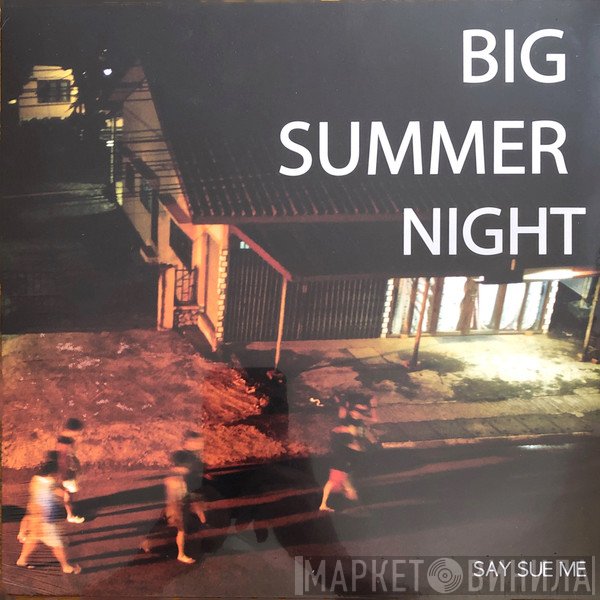Say Sue Me - Big Summer Night.