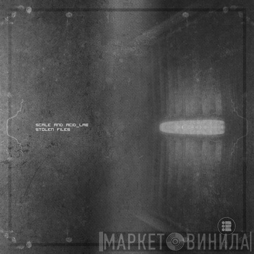 Scale  & Acid_Lab  - Stolen Files EP
