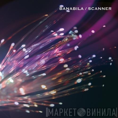 Scanner, Michel Banabila - Banabila / Scanner