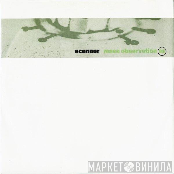 Scanner - Mass Observation 95