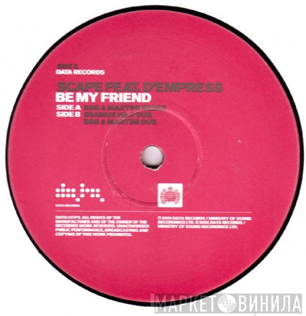 Scape, D-Empress - Be My Friend