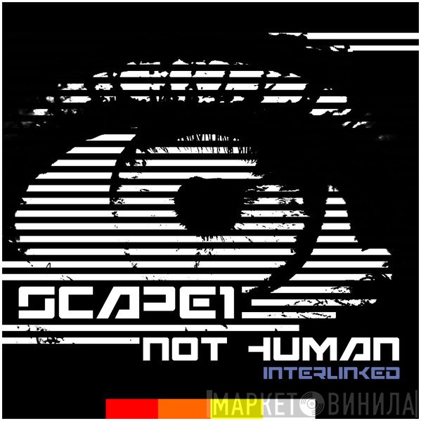 Scape One  - Not Human (Interlinked)