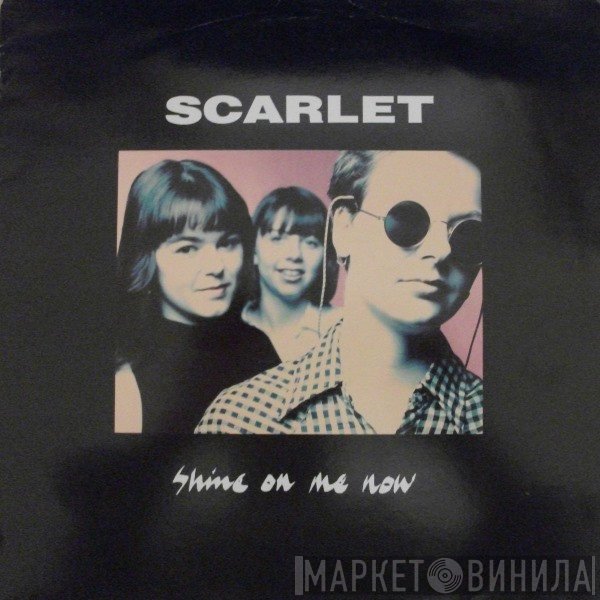 Scarlet  - Shine On Me Now