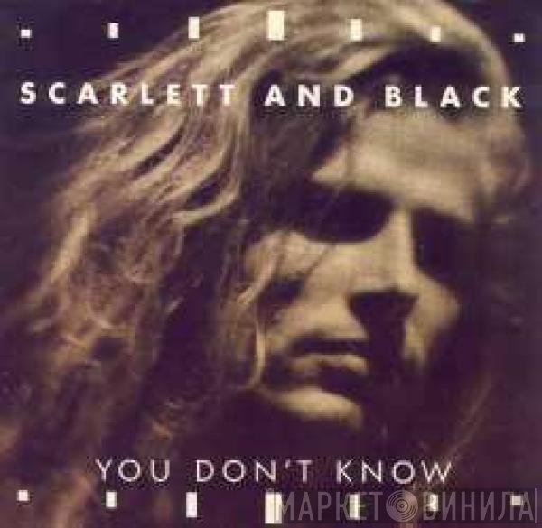 Scarlett &amp; Black - You Don't Know