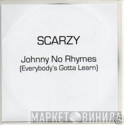 Scarzy - Johnny No Rhymes (Everybody's Gotta Learn)
