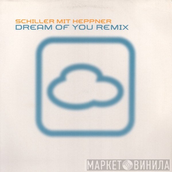 Schiller, Peter Heppner - Dream Of You (Remix)