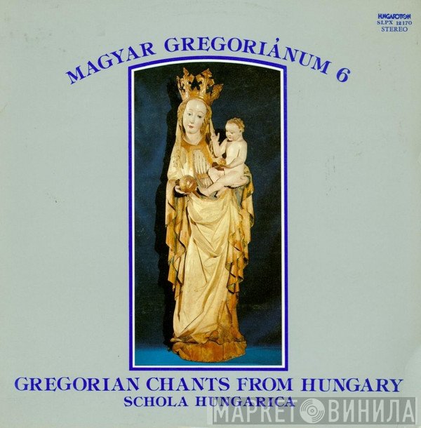 Schola Hungarica - Magyar Gregoriánum 6 (Gregorian Chants From Hungary)