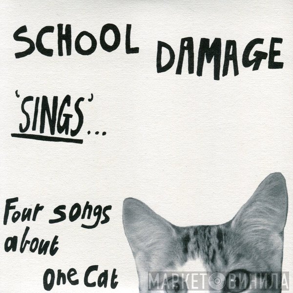 School Damage  - 'Sings' ... Four Songs About One Cat
