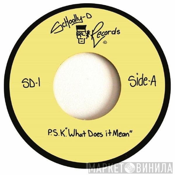 Schoolly D - P.S.K. - What Does It Mean?