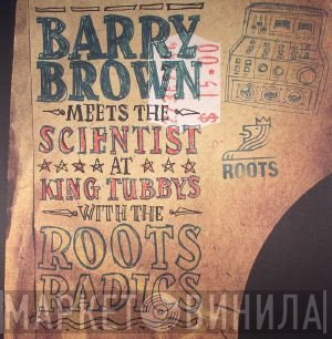 Scientist, The Roots Radics, Barry Brown - Barry Brown Meets The Scientist At King Tubby's With The Roots Radics