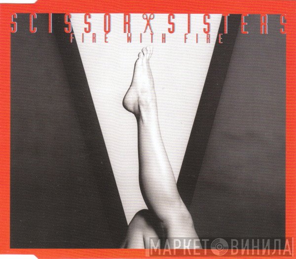 Scissor Sisters - Fire With Fire