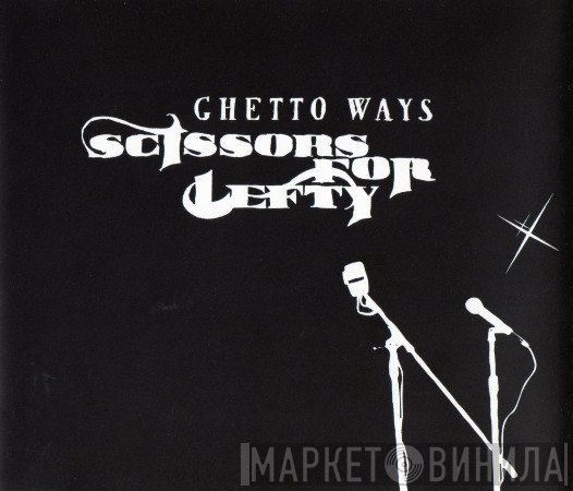 Scissors For Lefty - Ghetto Ways