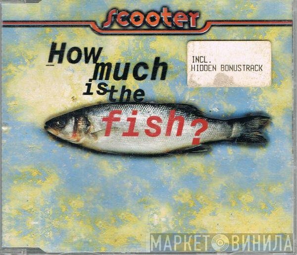 Scooter  - How Much Is The Fish?